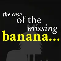 The Case of the Missing Banana